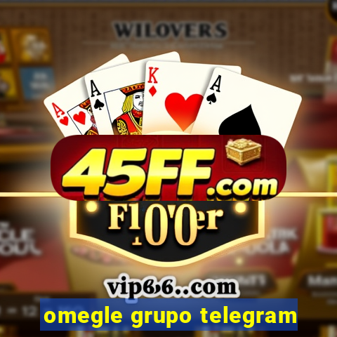 omegle grupo telegram